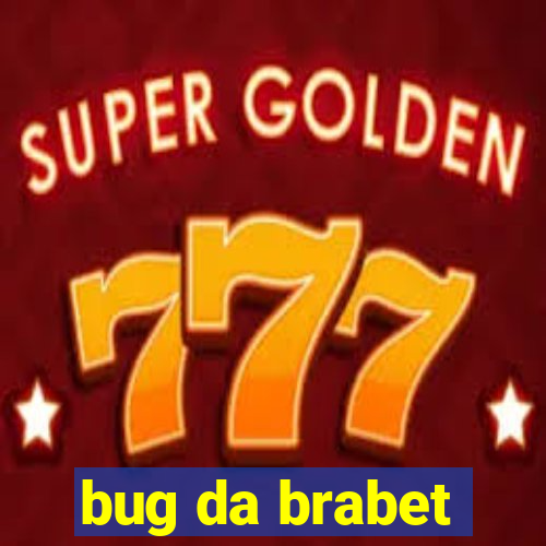 bug da brabet